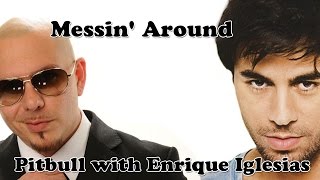 Pitbull with Enrique Iglesias - Messin&#39; Around with lyric
