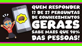 QUEM RESPONDER 17 DE 27 PERGUNTAS DE CONHECIMENTOS GERAIS, SABE MAIS QUE 90% DAS PESSOAS! NOVO QUIZ