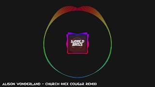 Alison Wonderland - Church (Hex Cougar Remix) [Bass Boosted]