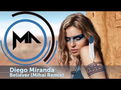 Diego Miranda - Believer (Mihai Remix)