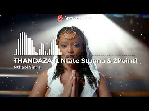 THANDAZA ft. Ntate Stunna & 2Point1 - \Nthabi Sings\ instrumental