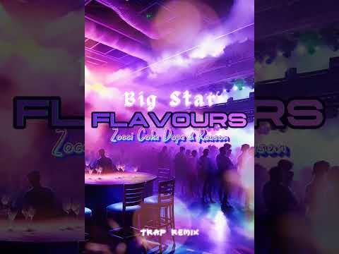 Big Star Ft. Zocci Coke Dope & Reason - FLAVORS (Trap Remix)