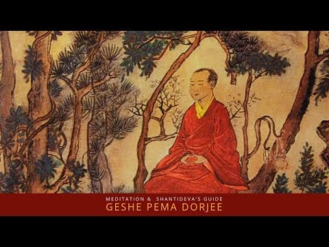 Meditation & Shantideva's Guide to the Bodhisattva's Way of Life : Geshe Pema Dorjee