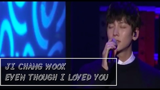 Download lagu JI CHANG WOOK - EVEN THOUGH I LOVED YOU LIVE FANMEET 2016 [LYRIC-ENGSUB] mp3