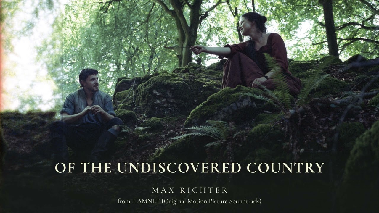 Max Richter - Of The Undiscovered Country (Taken from the Hamnet Soundtrack) [Official Audio] - YouTube