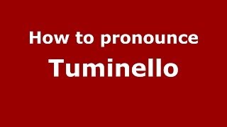How to pronounce Tuminello
