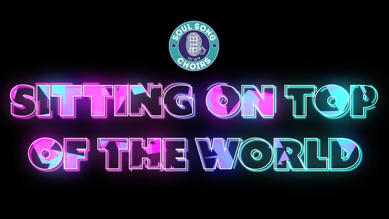 Soul Song Choirs Sitting On Top Of The World