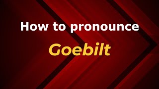 How to pronounce Goebilt