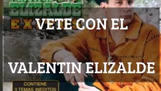 ( LETRA ) VETE CON EL - VALENTIN ELIZALDE