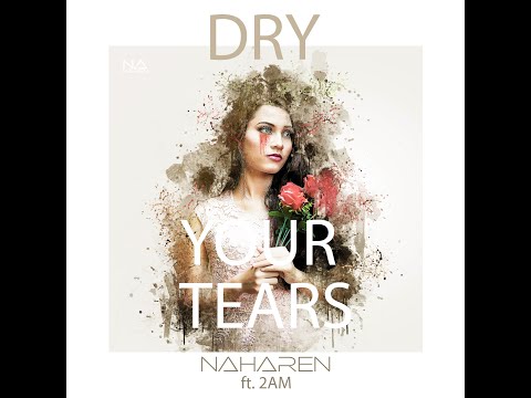 Naharen - DRY YOUR TEARS ft. 2AM