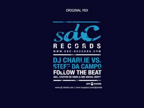 DJ Charlie vs. Steff Da Campo - Follow The Beat (Original Mix)