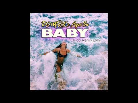 DJ M R K x Lops 3n - Baby [Official ReMix 2019]