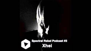 Spectral Rebel Podcast #3: Xhei