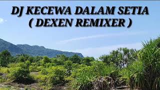 Download lagu Dj Kecewa Dalam Setia ( Daxen Remixer ) mp3 Download lagu Dj Kecewa Dalam Setia ( Daxen Remixer ) mp3