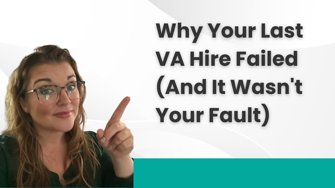 Why Your Last VA Hire Failed