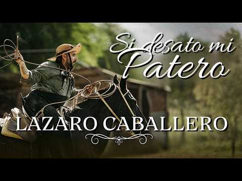 Lázaro Caballero - Si desato mi patero - Video Oficial