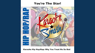 Why You Treat Me So Bad (Karaoke-Version) As Made Famous By: Shaggy Feat. Grand Puba