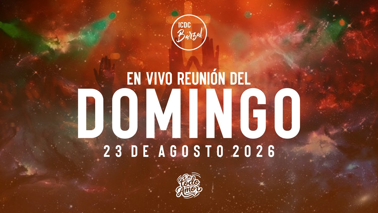 Iglesia Icdc Barzal | Servicio Domingo 23 de Agosto 2026