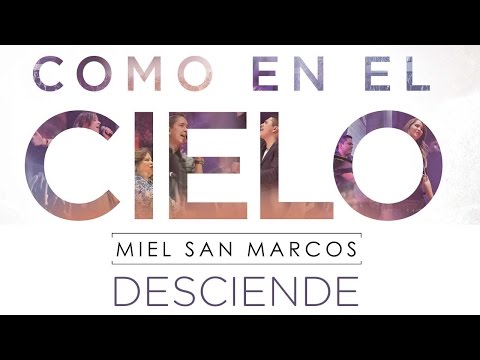 "DESCIENDE" ALBUM "COMO EN EL CIELO"  Miel San Marcos