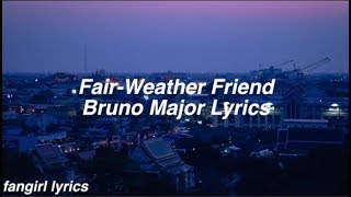 Fair-Weather Friend || Bruno Major Lyrics