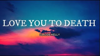 🎵CLAUDE KELLY - LOVE YOU TO DEATH (LYRICS) #MusikaNiYan #ClaudeKelly #LoveYouToDeath #Lyrics #RnB