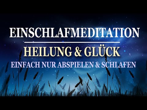 Einschlafmeditation: Heilung & Glück manifestieren im Schlaf | Meditation - Hypnose - Affirmationen