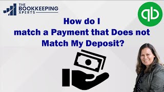 How do I match a Payment that Does not Match My Deposit in QuickBooks Online