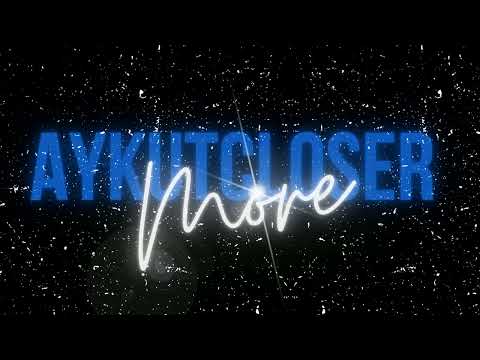Aykut Closer - More