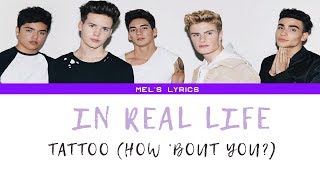 In Real Life - Tattoo (How &#39;Bout You?) Lyrics