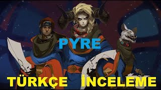 PYRE - First preview - Gameplay - İlk bakış - "PC Türkçe oyun inceleme