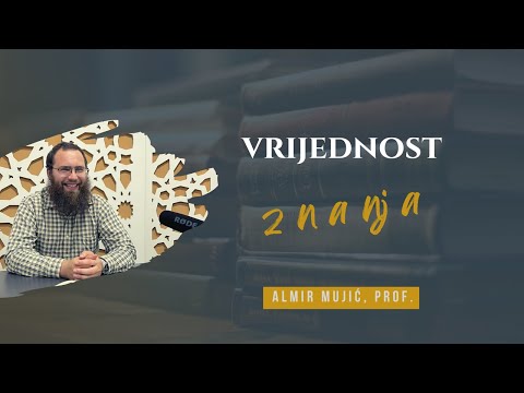 Vrijednost znanja! -Almir Mujić, prof.