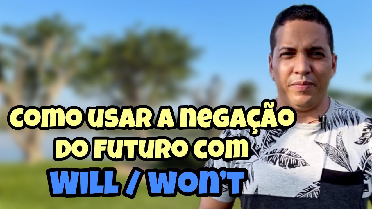 COMO USAR A NEGAÇÃO DO FUTURO 👉🏻 WILL NOT / WON’T