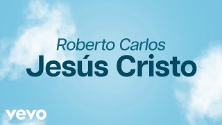 Roberto Carlos - Jesucristo (Jesús Cristo) (Lyric Video)