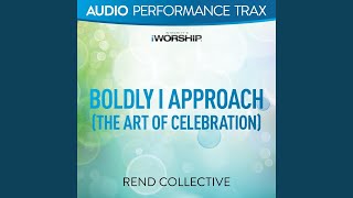 Boldly I Approach (The Art of Celebration)