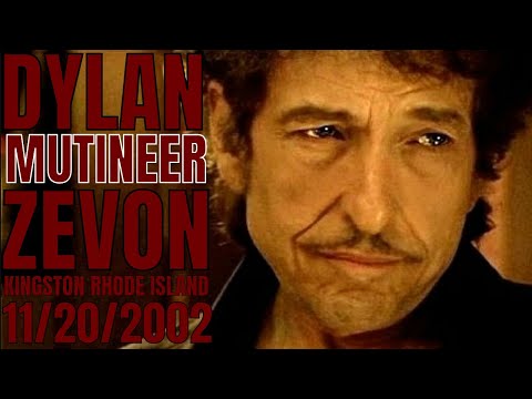 Bob Dylan - Mutineer - Warren Zevon Cover Kingston RI 11/20/2002 STELLAR AUDIO!!