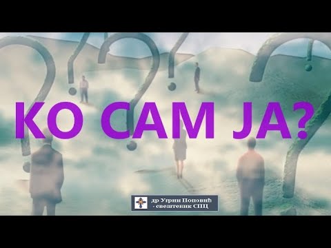 KO SAM JA? - PITANJE OD MILION DOLARA - Dr Ugrin Popović, sveštenik