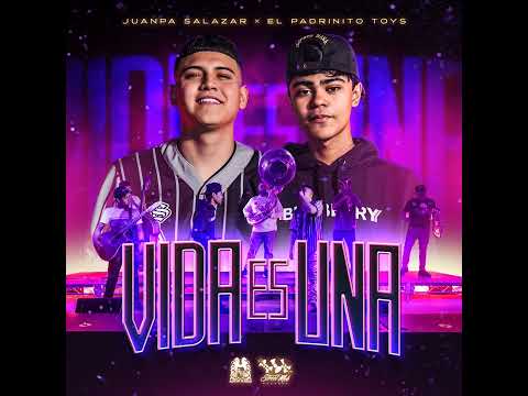 Juanpa Salazar Ft El Padrinito Toys - Vida Es Una [AUDIO]