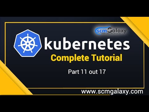 Kubernetes Complete Tutorial | Part 11 out 17 |By scmgalaxy