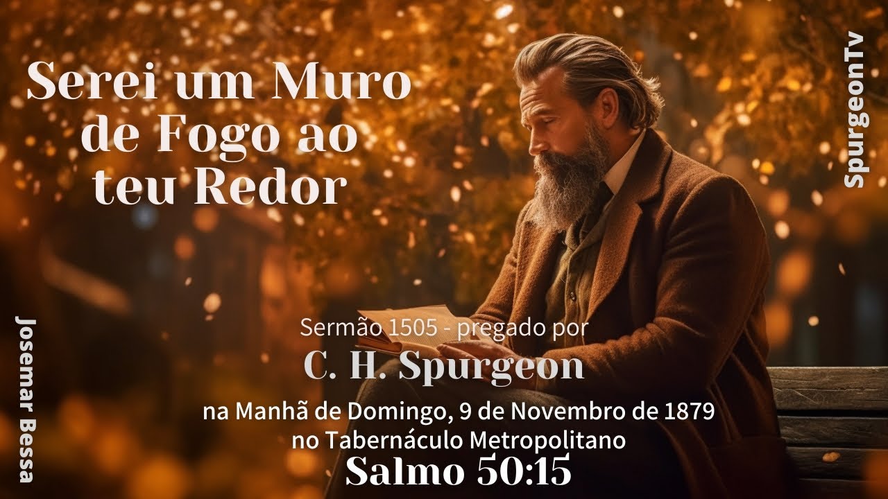 Serei um Muro de Fogo ao teu Redor  |  Sermão 1505  | C. H. Spurgeon (1834 -1892)@JosemarBessa ​
