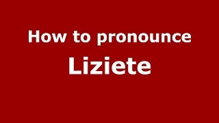 How to pronounce Liziete