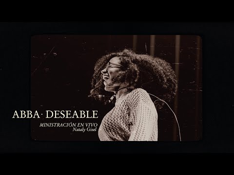 Abba (Nunca Falla) y Deseable - Ministración en Vivo - Nataly Gisel | ESENCIA 2024