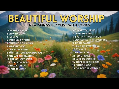 BEST INSPIRING BEAUTIFUL WORSHIP  | Worship Songs with Lyrics!