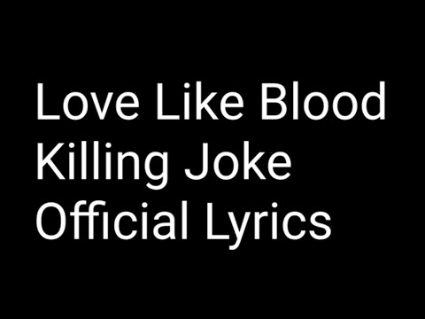 Love Like Blood - Killing Joke - Official Lyrics