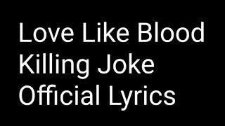 Love Like Blood - Killing Joke - Official Lyrics