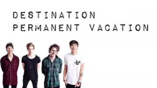 Permanent vacation 5sos lyrics