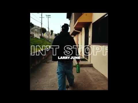 Larry June - I Ain't Stoppin
