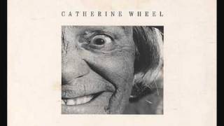 Catherine Wheel - Saccharine