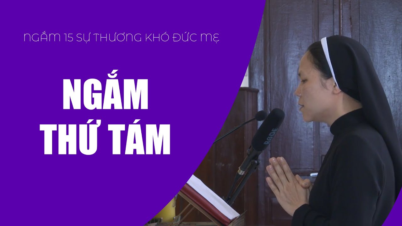 Ngắm Thứ Tám | Ngắm 15 Sự Thương Khó Đức Mẹ