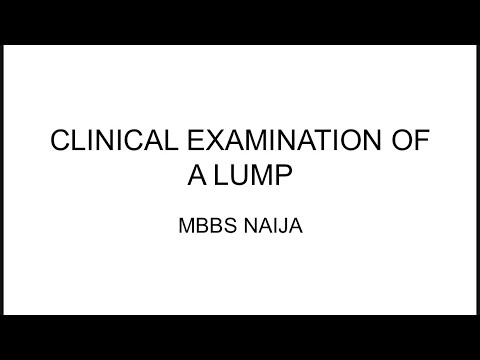 Clinical Examination of a Lump ; How to do it and Reasons why it is done