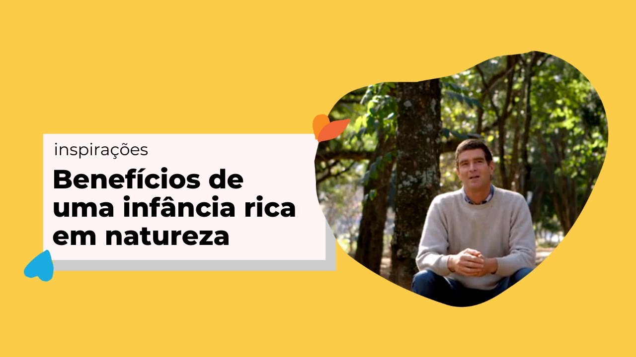 Inspirações | Benefícios de uma infância rica em natureza | Criança e Natureza